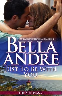 Just To Be With You (The Sullivans #12)