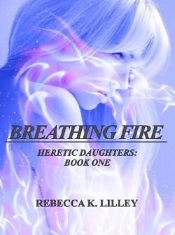 Breathing Fire (Heretic Daughters 1)
