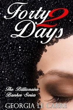 Forty 2 Days (The Billionaire Banker 2)